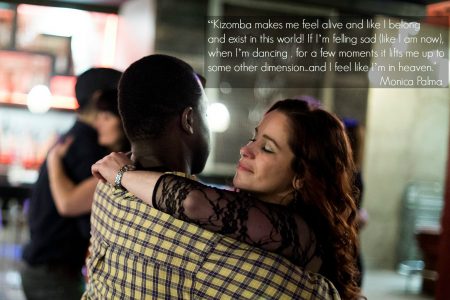 Kizomba makes me feel alive and like I belong and exist in this world